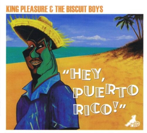 King Pleasure & The Biscuit Boys: Hey Puerto Rico - COMPACT DISCS