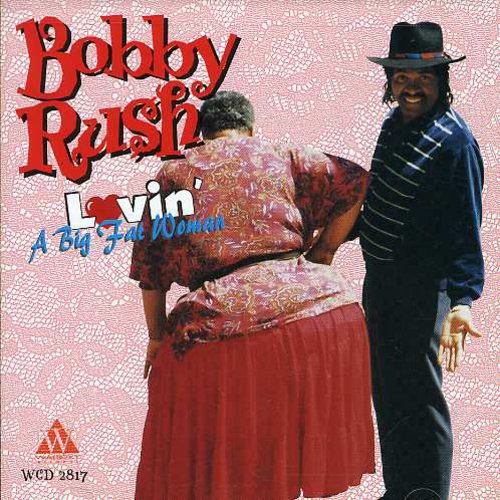 Bobby Rush: Lovin a Big Fat Woman - COMPACT DISCS