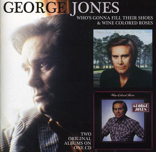 George Jones: Whos Gonna Fill Their Shoes / Wine Colored Roses - COMPACT DISCS