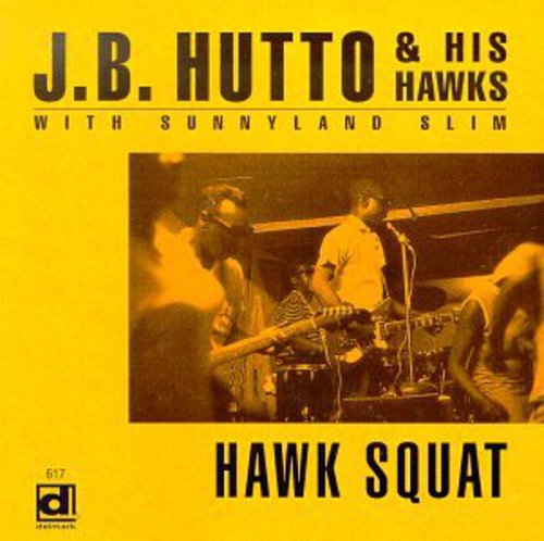 J.B. Hutto & Hawks: Hawk Squat - COMPACT DISCS