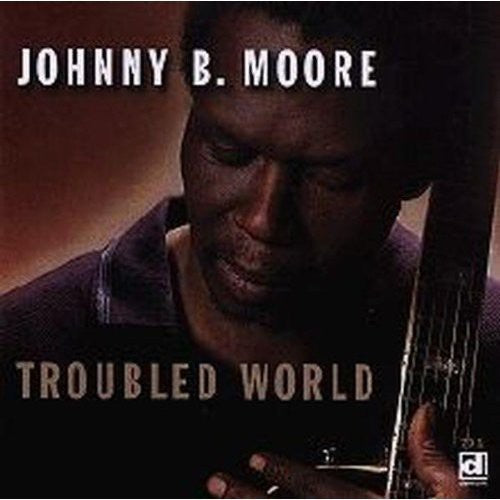 Johnny B. Moore: Troubled World - COMPACT DISCS