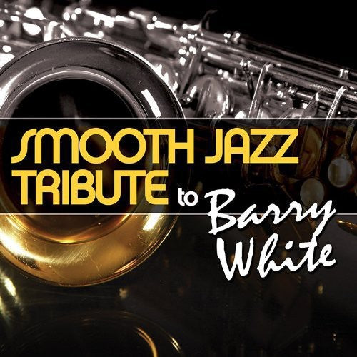 Smooth Jazz Tribute: Smooth Jazz tribute to Barry White - COMPACT DISCS
