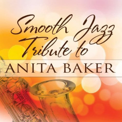 Smooth Jazz Tribute: Smooth Jazz Tribute to Anita Baker - COMPACT DISCS
