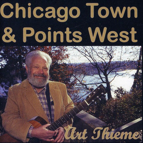 Art Thieme: Chicago Town and Points West - COMPACT DISCS