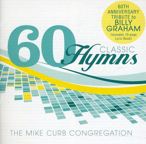 Mike Curb Congregation: 60 Classic Hymns: 60th Anniversary Tribute To Billy Graham - COMPACT DISCS