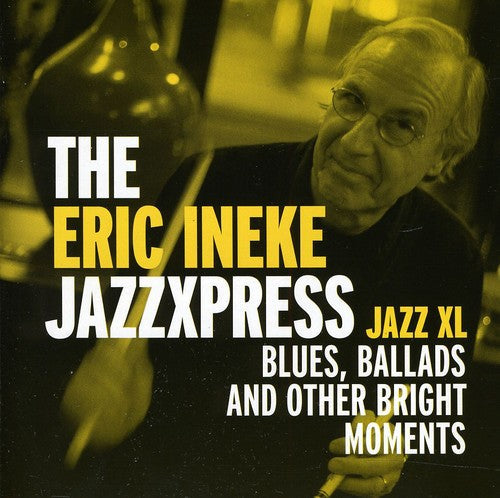 Eric Ineke & Jazzxpress: Jazz XL: Blues, ballads and other bright moments - COMPACT DISCS