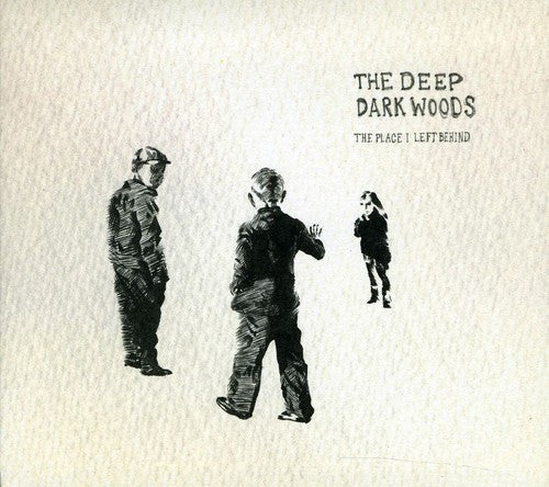 The Deep Dark Woods: Place I Left Behind - COMPACT DISCS