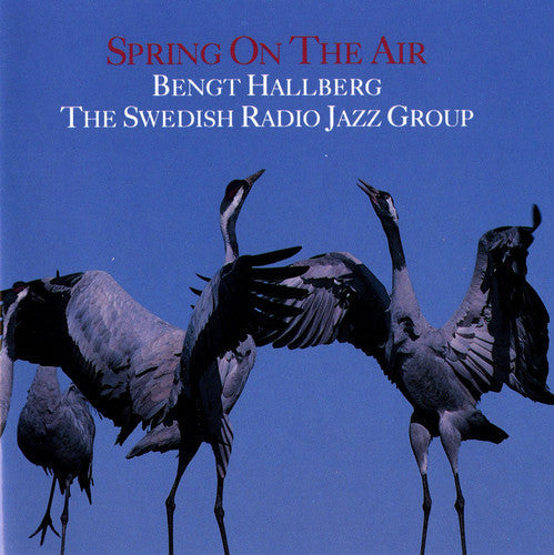 Bengt Hallberg: Spring on the Air - COMPACT DISCS