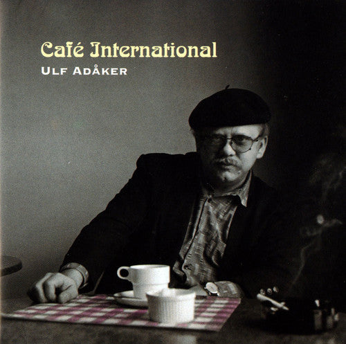 Ulf Adaker: Cafe International - COMPACT DISCS