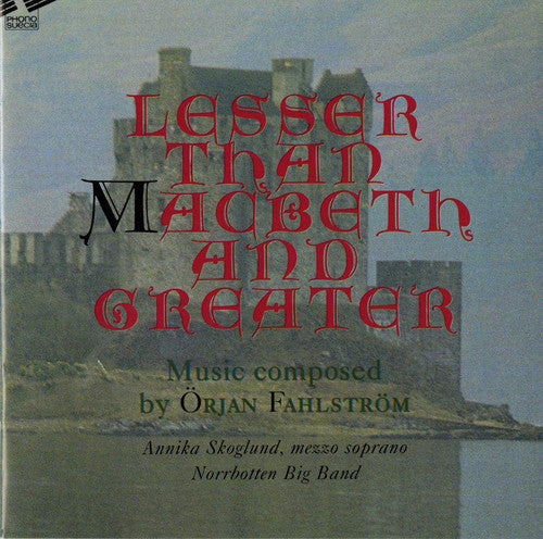 Örjan Fahlström: Lesser MacBeth Greater - COMPACT DISCS