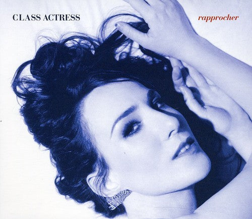 Class Actress: Rapprocher - COMPACT DISCS