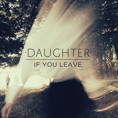 Daughter: If You Leave - COMPACT DISCS