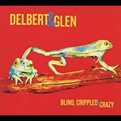 Delbert McClinton & Glen Clark: Blind, Crippled and Crazy - COMPACT DISCS