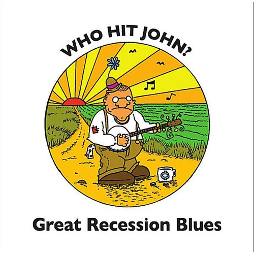 Who Hit John?: Great Recession Blues - COMPACT DISCS