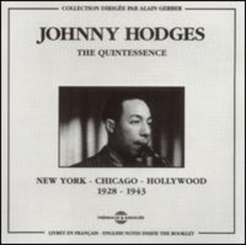 Johnny Hodges: Quintessence/Chicago-New York-Hollywood 1928-43 - COMPACT DISCS
