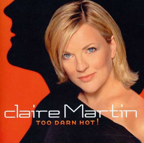 Claire Martin: Too Darn Hot - COMPACT DISCS