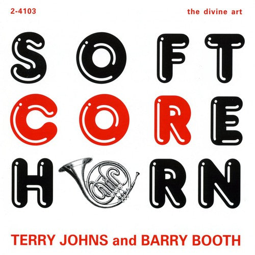 Terry Johns & Barry Booth: Soft Core Horn - COMPACT DISCS