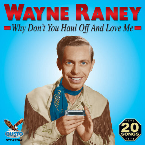 Wayne Raney: Why Don't You Haul Off and Love Me - COMPACT DISCS