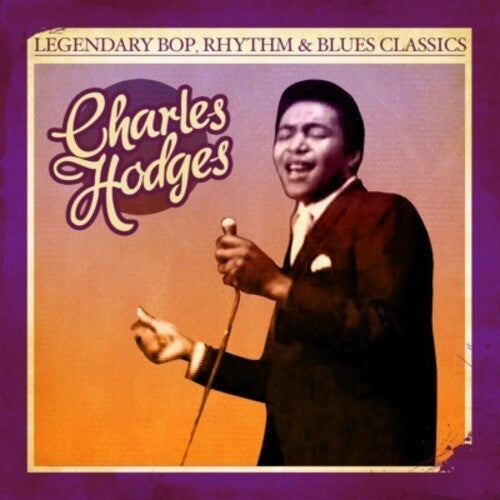 Charles Hodges: Legendary Bop Rhythm & Blues Classics - COMPACT DISCS