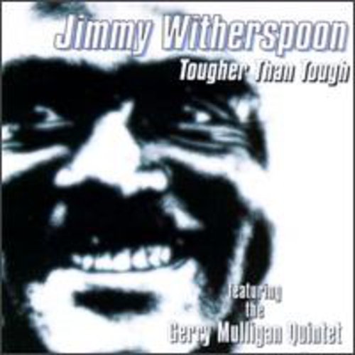 Jimmy Witherspoon: Tougher Than Tough - COMPACT DISCS