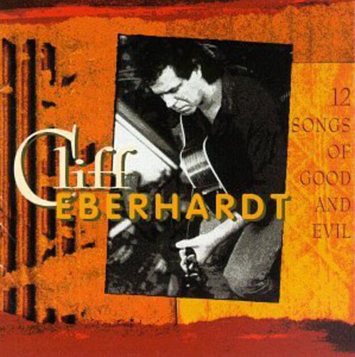 Cliff Eberhardt: 12 Songs of Good & Evil - COMPACT DISCS