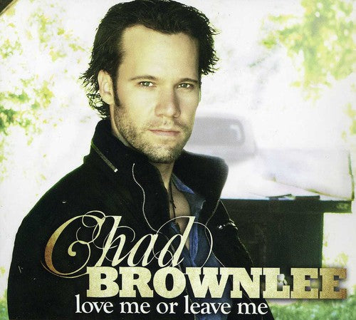 Chad Brownlee: Love Me or Leave Me - COMPACT DISCS