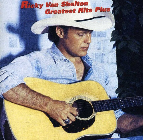 Ricky Van Shelton: Greatest Hits Plus - COMPACT DISCS