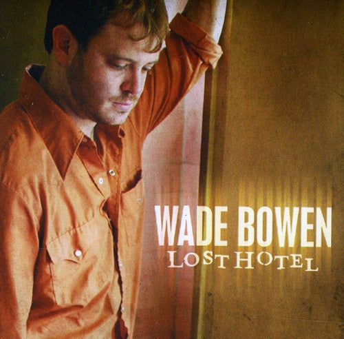 Wade Bowen: Lost Hotel - COMPACT DISCS