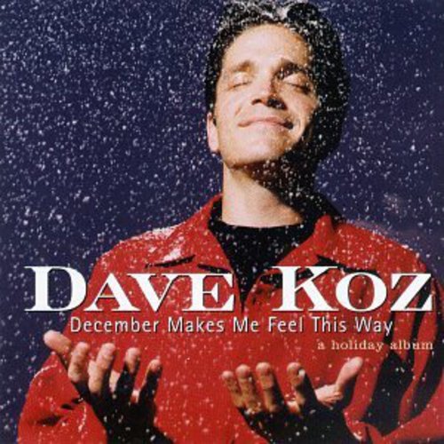 Dave Koz: December Makes Me Feel This Way - COMPACT DISCS