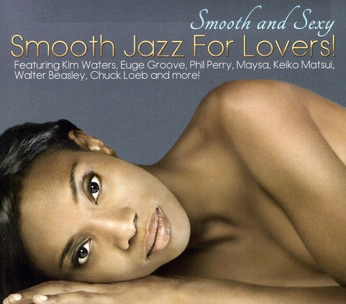 Various Artists: Smooth and Sexy: Smooth Jazz For Lovers - COMPACT DISCS