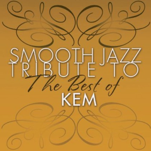 Smooth Jazz Tribute: Smooth Jazz tribute to KEM the Best Of - COMPACT DISCS