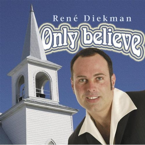 Rene Diekman: Only Believe - COMPACT DISCS