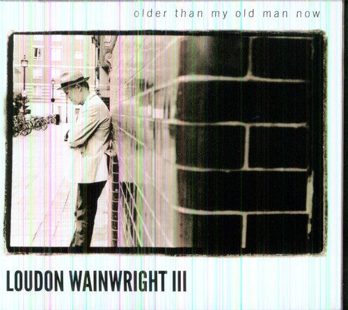 Loudon Wainwright III: Older Than My Old Man Now - COMPACT DISCS