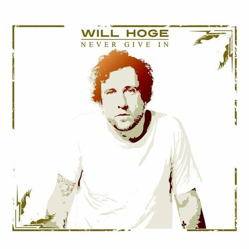 Will Hoge: Never Give in - COMPACT DISCS