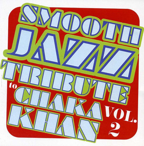 Smooth Jazz Tribute: Smooth Jazz tribute to Chaka Khan Vol. 2 - COMPACT DISCS