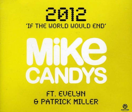 Mike Candys Feat.Evelyn & Patrick Miller: 2012-If the World Would End (2 Tracks) - CD SINGLE