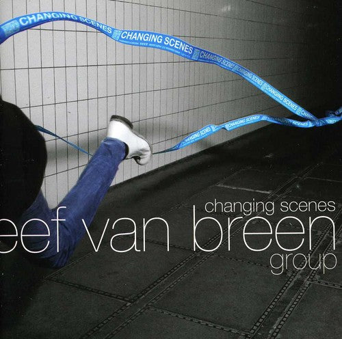 Van Breen Group, Eef: Changing Scenes - COMPACT DISCS