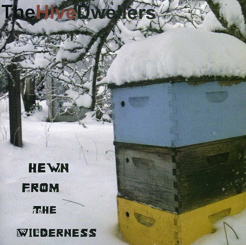 The Hive Dwellers: Hewn from the Wilderness - COMPACT DISCS