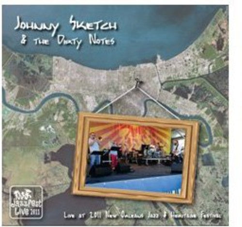 Johnny Sketch and the Dirty Notes: Live at Jazz Fest 2011 - COMPACT DISCS