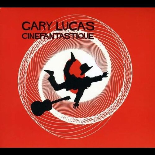 Gary Lucas: Cinefantastique - COMPACT DISCS