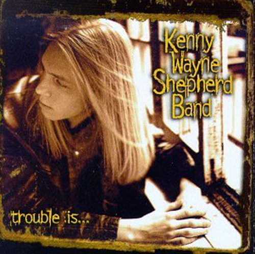Kenny Wayne Shepherd: Trouble Is - COMPACT DISCS