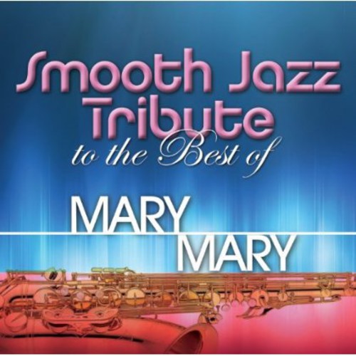 Smooth Jazz Tribute: Smooth Jazz tribute to Mary Mary - COMPACT DISCS