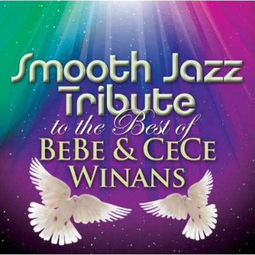 Smooth Jazz Tribute: Smooth Jazz Tribute to the Best of BeBe & CeCe Winans - COMPACT DISCS
