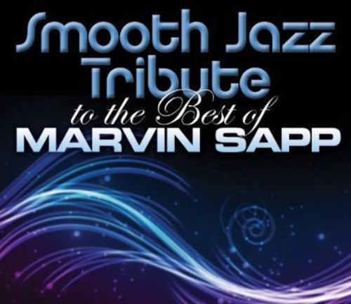 Smooth Jazz Tribute: Smooth Jazz tribute to Marvin Sapp - COMPACT DISCS