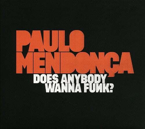 Paulo Mendonca: Does Anybody Wanna Funk? - COMPACT DISCS