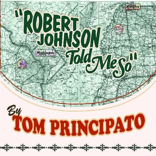 Tom Principato: Robert Johnson Told Me So - COMPACT DISCS
