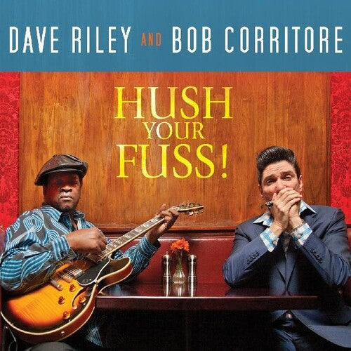 Dave Riley & Bob Corritore: Hush Your Fuss - COMPACT DISCS