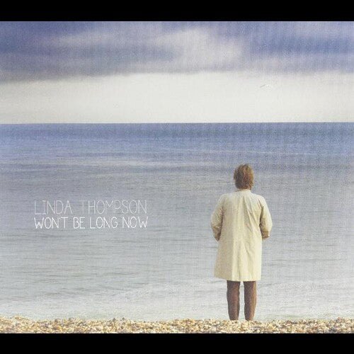 Linda Thompson: Won't Be Long Now - COMPACT DISCS