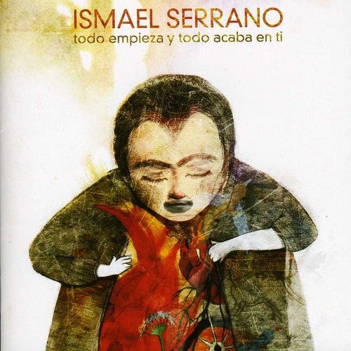 Ismael Serrano: Todo Empieza y Todo Acaba en Ti - COMPACT DISCS