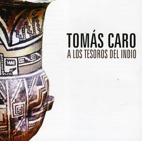 Tomas Caro: A los Tesoros Del Indio - COMPACT DISCS